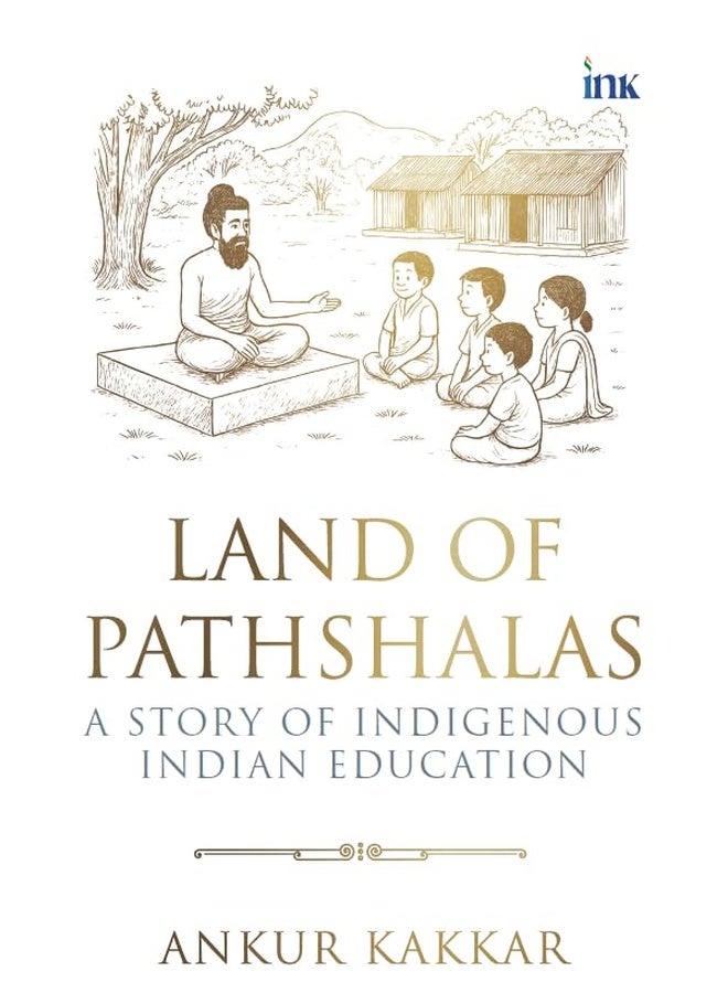 Land of Pathshalas: A Story of Indigenous Indian Education